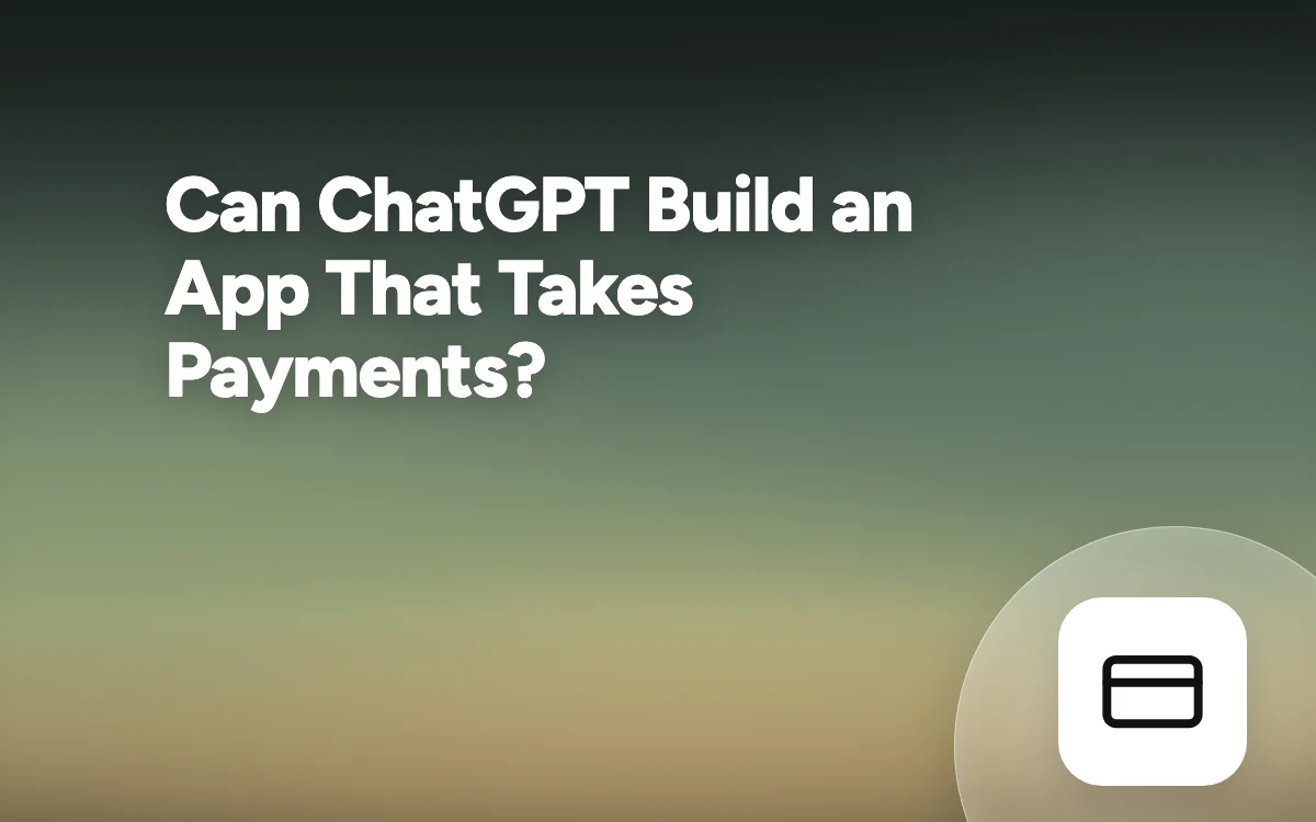 Can ChatGPT Build an App That Takes Payments?